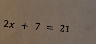 2x+7=21