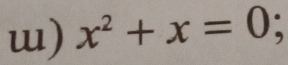 x^2+x=0;