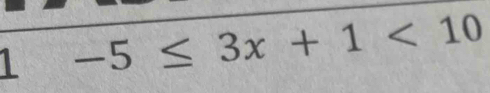 -5≤ 3x+1<10</tex>