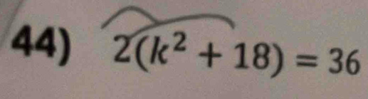 2(k^2+18)=36