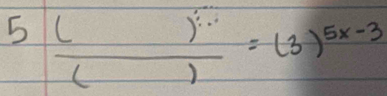 5(frac frac 5)')'= (3)^5x-3