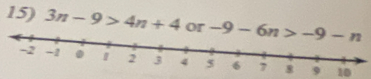 3n-9>4n+4 or 
10