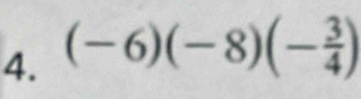 (-6)(-8)(- 3/4 )