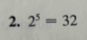 2^5=32