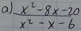 a  (x^2-8x-20)/x^2-x-6 