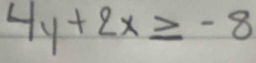 4y+2x≥ -8