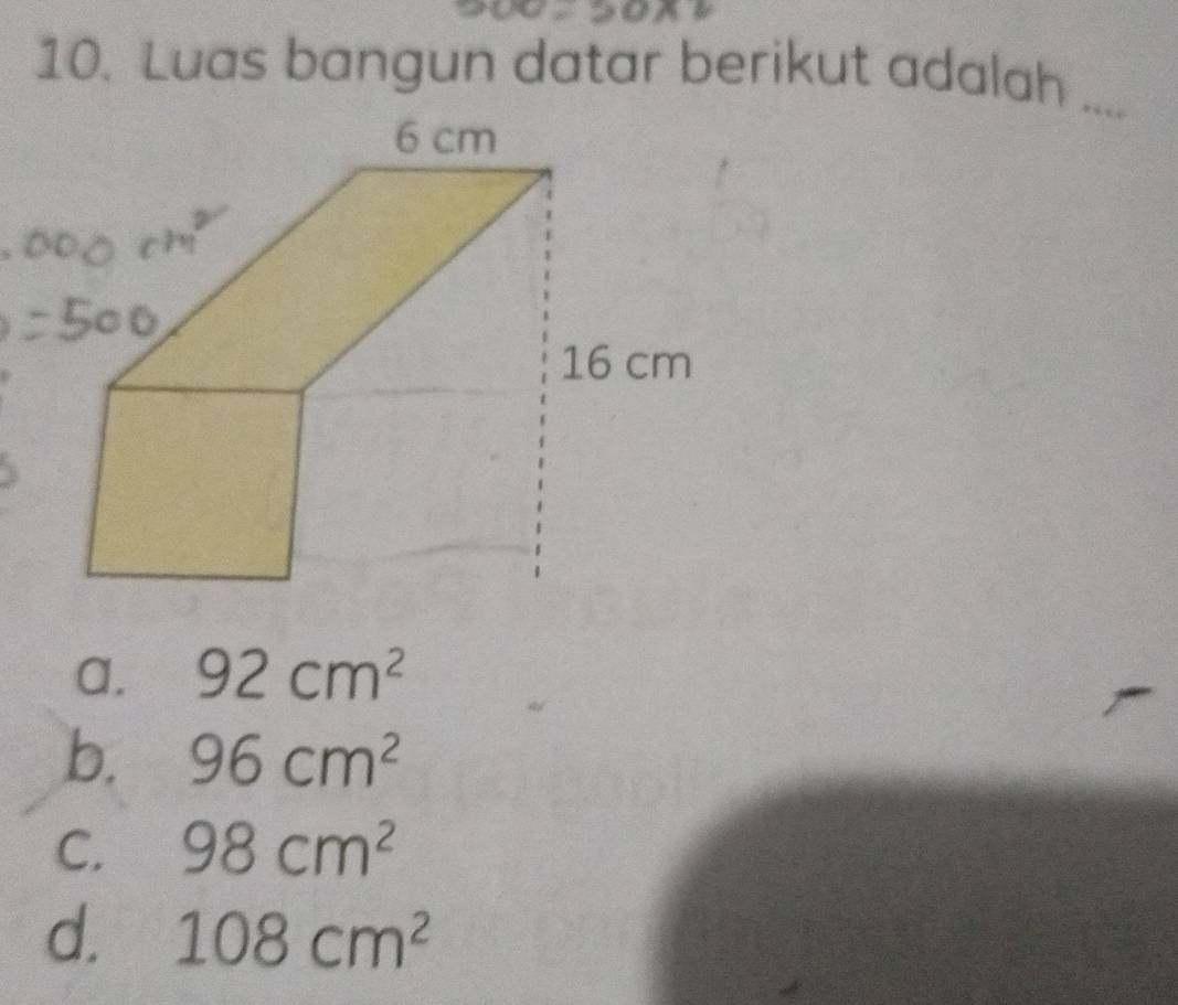 Luas bangun datar berikut adalah ....
a. 92cm^2
b. 96cm^2
C. 98cm^2
d. 108cm^2