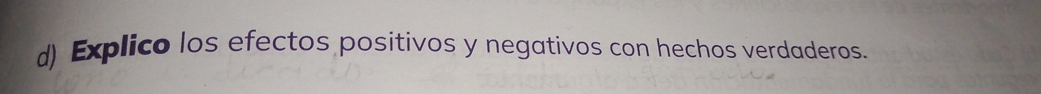 Explico los efectos positivos y negativos con hechos verdaderos.