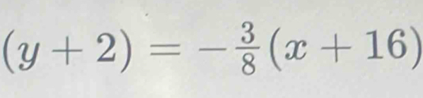 (y+2)=- 3/8 (x+16)