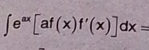 ∈t e^(ax)[af(x)f'(x)]dx=