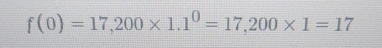 f(0)=17,200* 1.1^0=17,200* 1=17