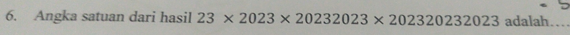 Angka satuan dari hasil 23* 2023* 20232023* 202320232023 adalah_