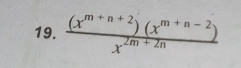  ((x^(m+n+2))(x^(m+n-2)))/x^(2m+2n) 