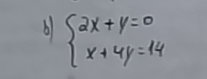 beginarrayl 2x+y=0 x+4y=14endarray.