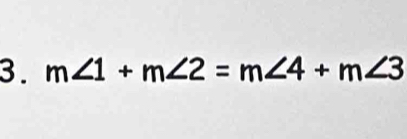 m∠ 1+m∠ 2=m∠ 4+m∠ 3