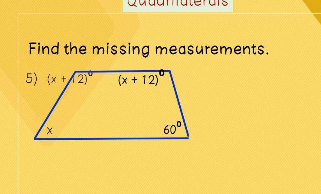 Qudaraterars
Find the missing measurements.