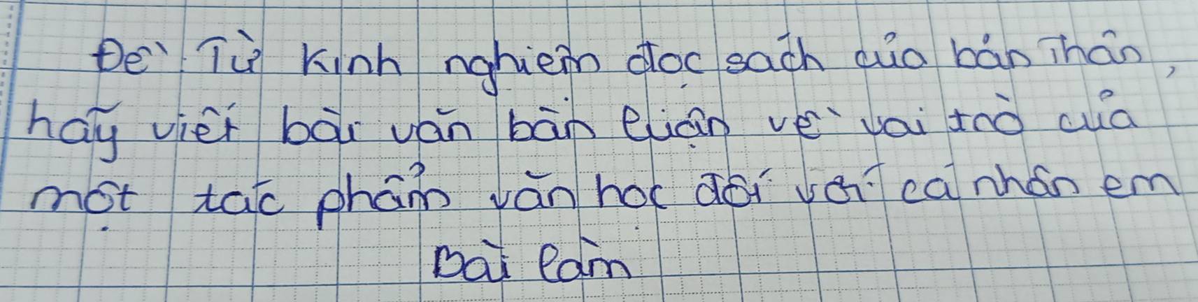 De Tù Kinh nghiem doceach euo bán ihán, 
hay viei bài ván bàn eián vèvái toò cuó 
mot táo phánn ván hoc dói vàca nhán em 
Dai lam