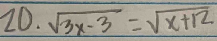 20· sqrt(3x-3)=sqrt(x+12)