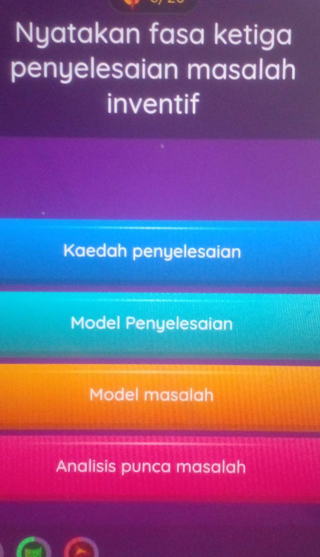 Nyatakan fasa ketiga
penyelesaian masalah
inventif
Kaedah penyelesaian
Model Penyelesaian
Model masalah
Analisis punca masalah