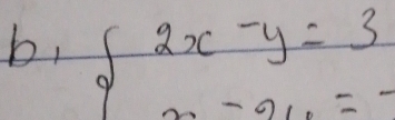 b, beginarrayl 2x-y=3 2x-2y=-endarray.