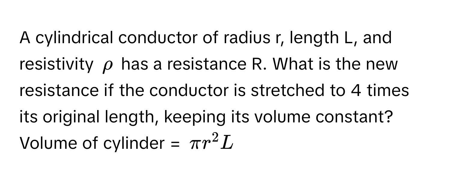 Solved: A cylindrical conductor of radius r, length L, and resistivity ...