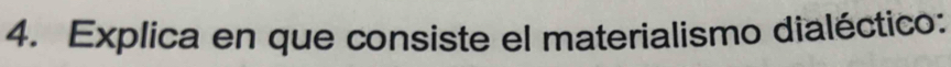 Explica en que consiste el materialismo dialéctico: