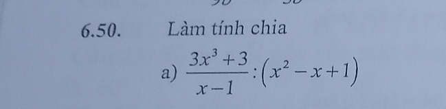 Làm tính chia 
a)  (3x^3+3)/x-1 :(x^2-x+1)