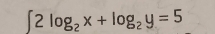 ∈t 2log _2x+log _2y=5