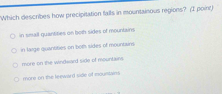 Solved: Which describes how precipitation falls in mountainous regions ...
