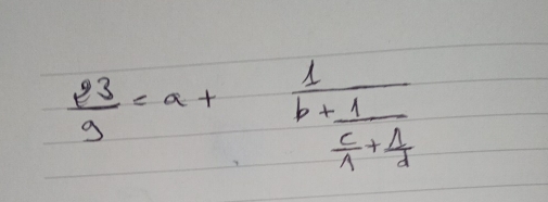  23/9 =a+frac 1b+frac 1 1/d dd