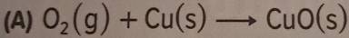 O_2(g)+Cu(s)to CuO(s)