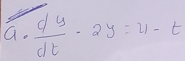  dy/dt -2y=u-t