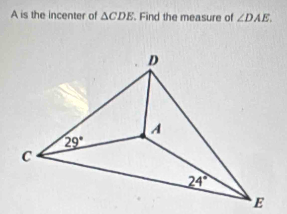 A is the incenter of △ CDE. Find the measure of ∠ DAE.