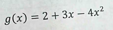 g(x)=2+3x-4x^2