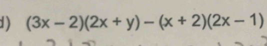 ) (3x-2)(2x+y)-(x+2)(2x-1)