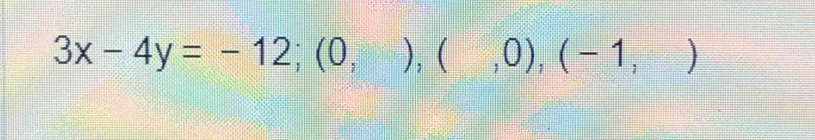 3x-4y=-12; (0,),(,0),(-1,)