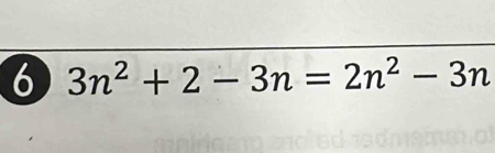 6 3n^2+2-3n=2n^2-3n