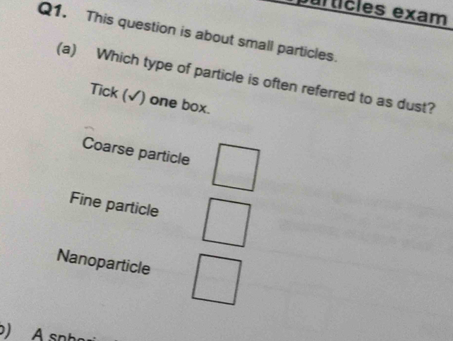 Solved: urtícles exam Q1. This question is about small particles. (a ...