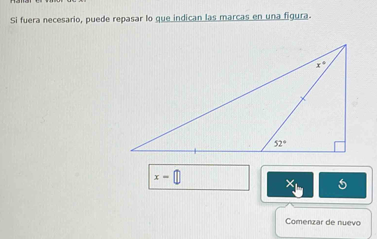 Si fuera necesario, puede repasar lo que indican las marcas en una figura.
x=□
x 5
h
Comenzar de nuevo