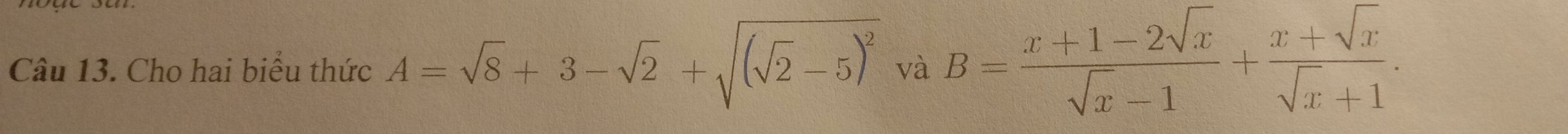 Cho hai biểu thức A=sqrt(8)+3-sqrt(2)+sqrt((sqrt 2)-5)^2 và B= (x+1-2sqrt(x))/sqrt(x)-1 + (x+sqrt(x))/sqrt(x)+1 .