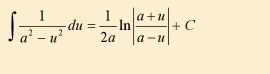 ∈t  1/a^2-u^2 du= 1/2a ln | (a+u)/a-u |+C