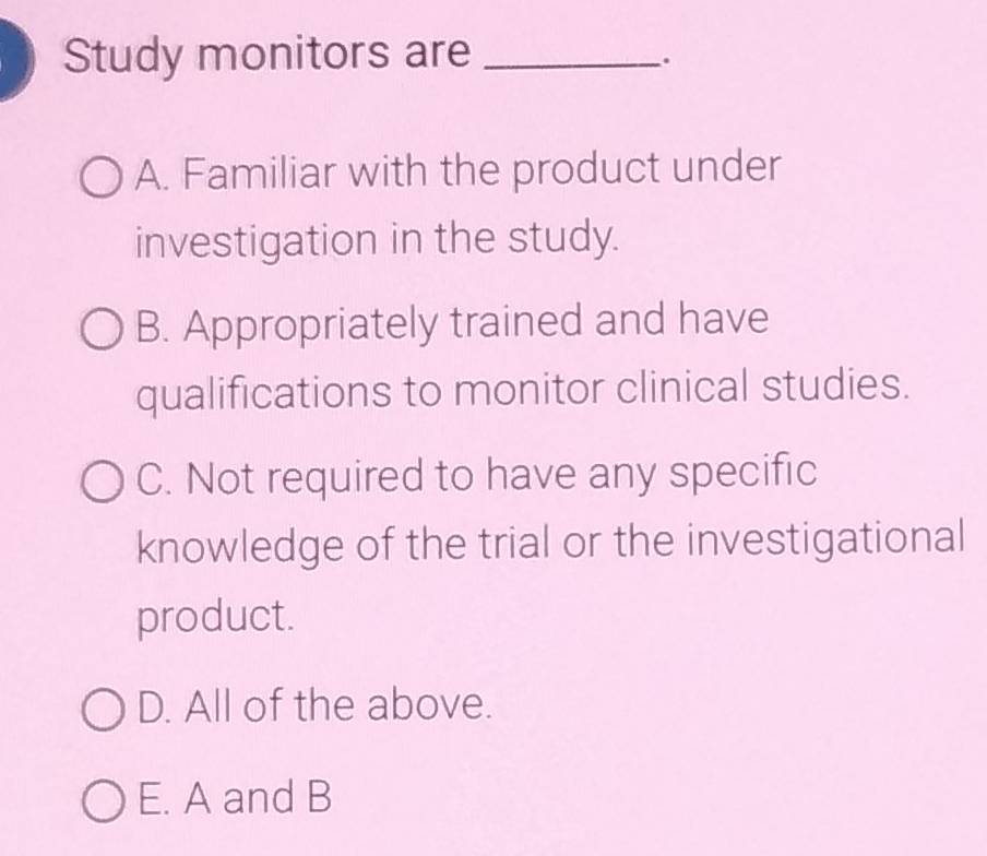 Solved: Study monitors are_ . A. Familiar with the product under ...