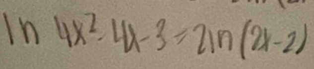 ln 4x^2-4x-3=2ln (2x-2)