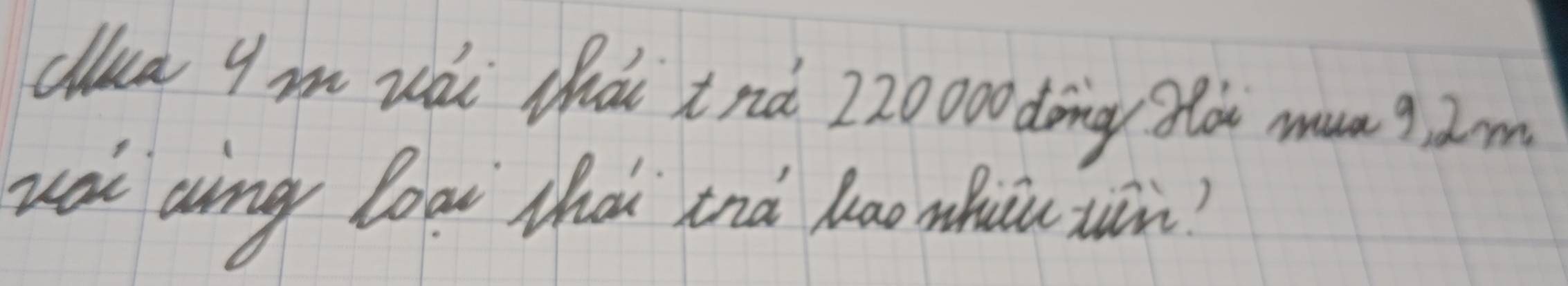 clua y m wài thài tnd 220000 dong Zlà mun? a. m 
uàl aing loai thai inà lao nhuu zuān?