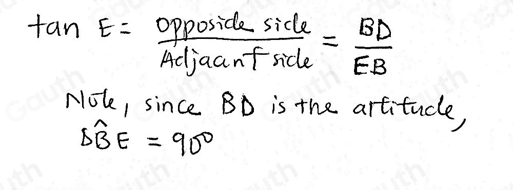 tan E= Opposicle/AdjacenFacle = BD/EB 
NOk, since BD is the artitude,
widehat DBE=90°