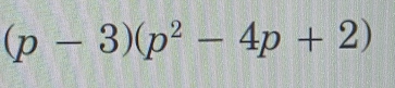 (p-3)(p^2-4p+2)