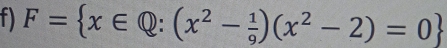 F= x∈ Q:(x^2- 1/9 )(x^2-2)=0