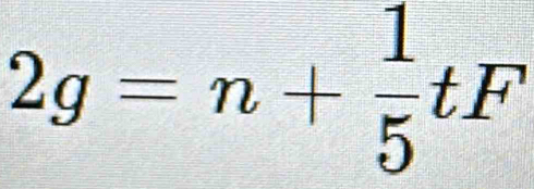 2g=n+ 1/5 tF