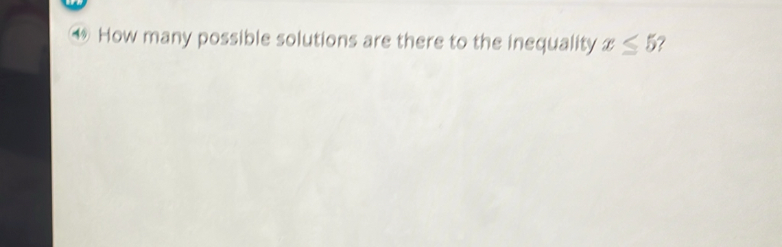 How many possible solutions are there to the inequality x≤ 5 /