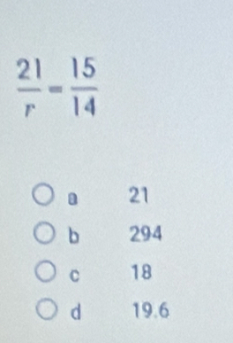  21/r = 15/14 
a 21
b 294
C 18
d 19.6